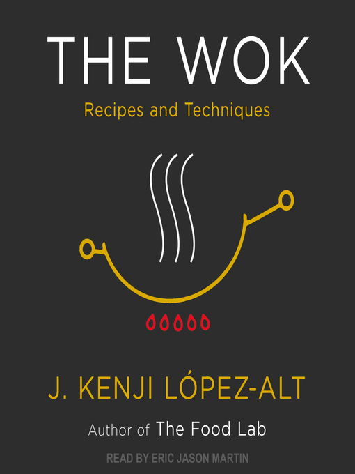 Title details for The Wok by J. Kenji López-Alt - Available